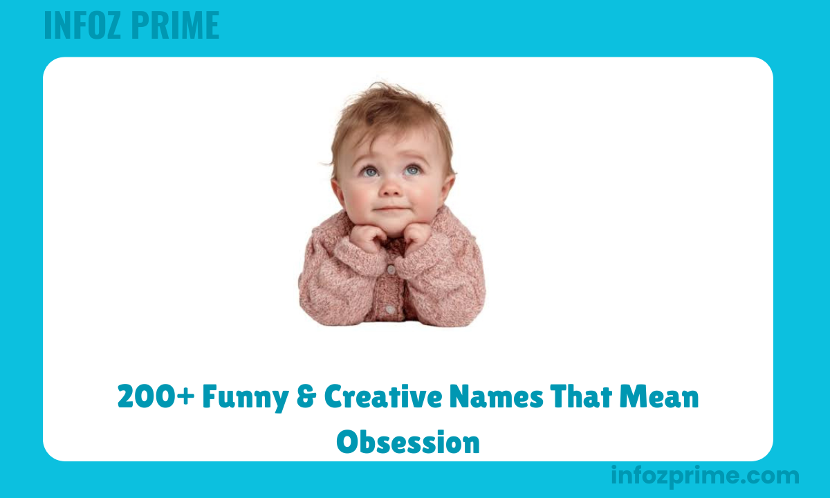 200+ Funny & Creative Names That Mean Obsession