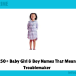 250+ Baby Girl & Boy Names That Mean Troublemaker
