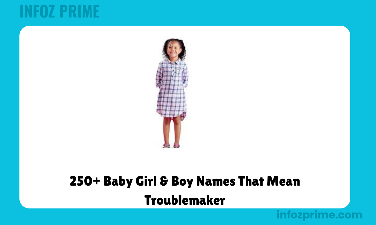 250+ Baby Girl & Boy Names That Mean Troublemaker