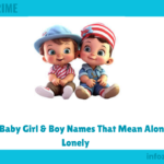 300+ Baby Girl & Boy Names That Mean Alone or Lonely