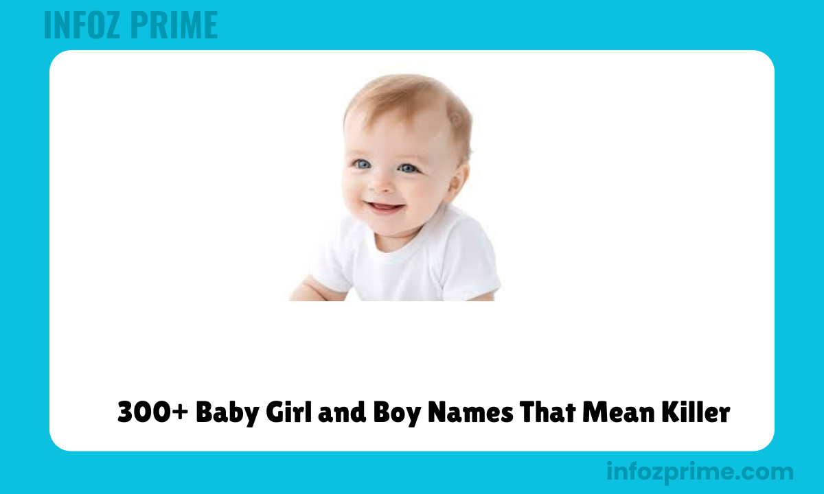 300+ Baby Girl and Boy Names That Mean Killer