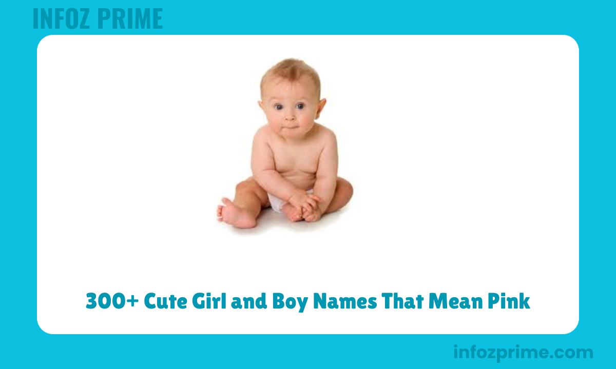 300+ Cute Girl and Boy Names That Mean Pink