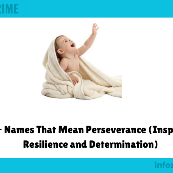 300+ Names That Mean Perseverance (Inspired by Resilience and Determination)