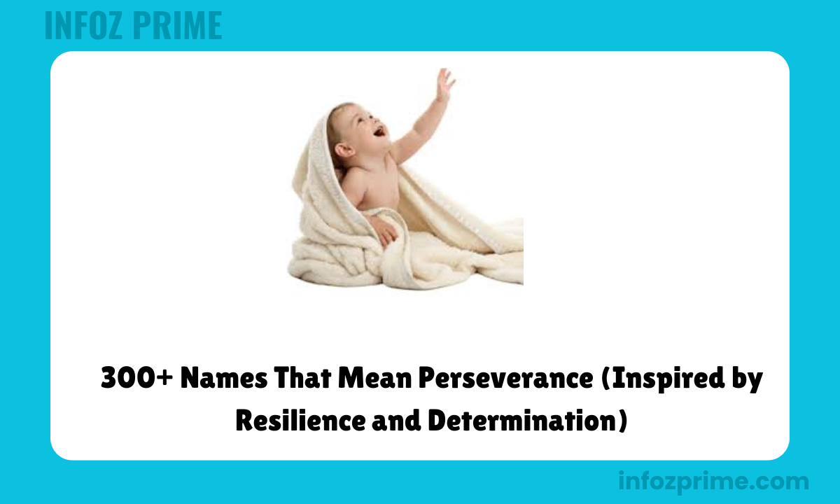 300+ Names That Mean Perseverance (Inspired by Resilience and Determination)