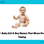 310+ Baby Girl & Boy Names That Mean Perfect Timing