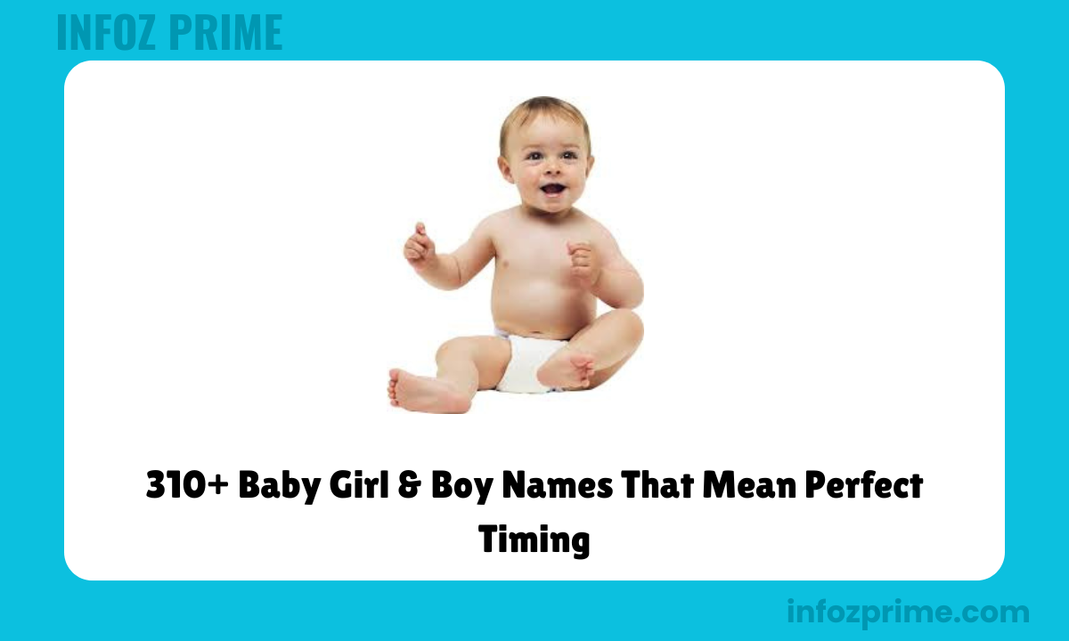 310+ Baby Girl & Boy Names That Mean Perfect Timing