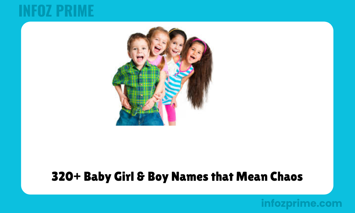 320+ Baby Girl & Boy Names that Mean Chaos