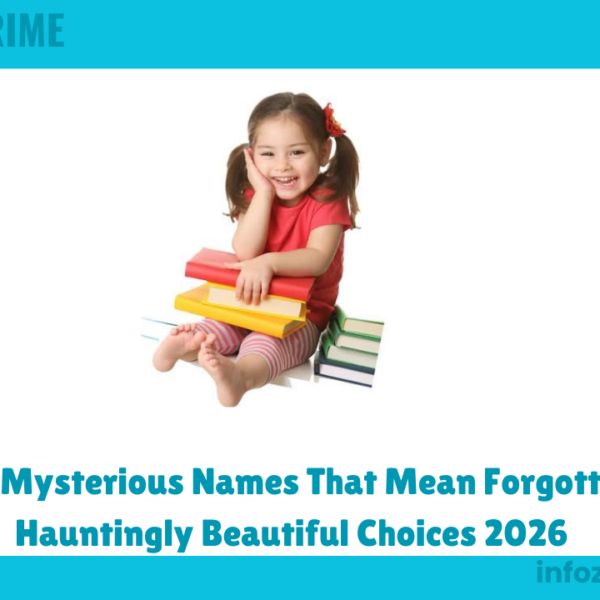 390+ Mysterious Names That Mean Forgotten in Hauntingly Beautiful Choices 2026