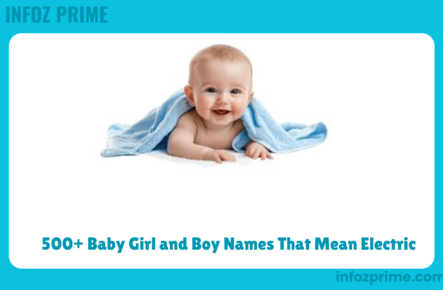 500+ Baby Girl and Boy Names That Mean Electric