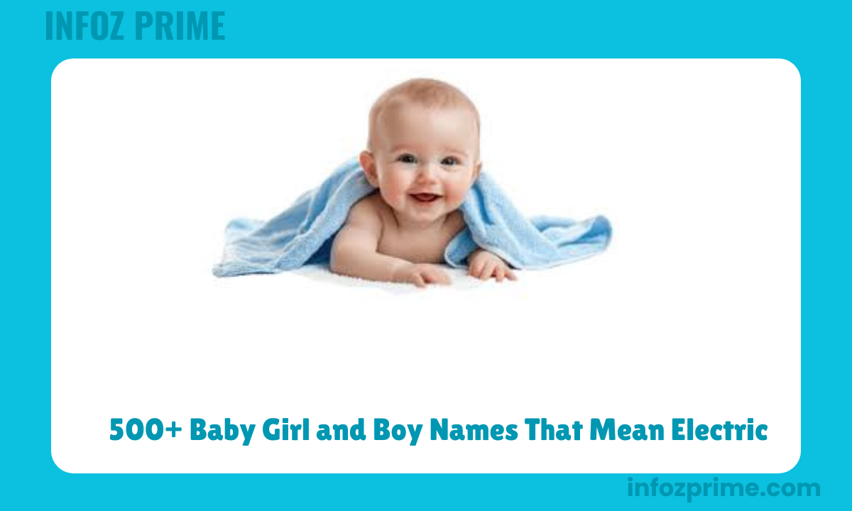 500+ Baby Girl and Boy Names That Mean Electric