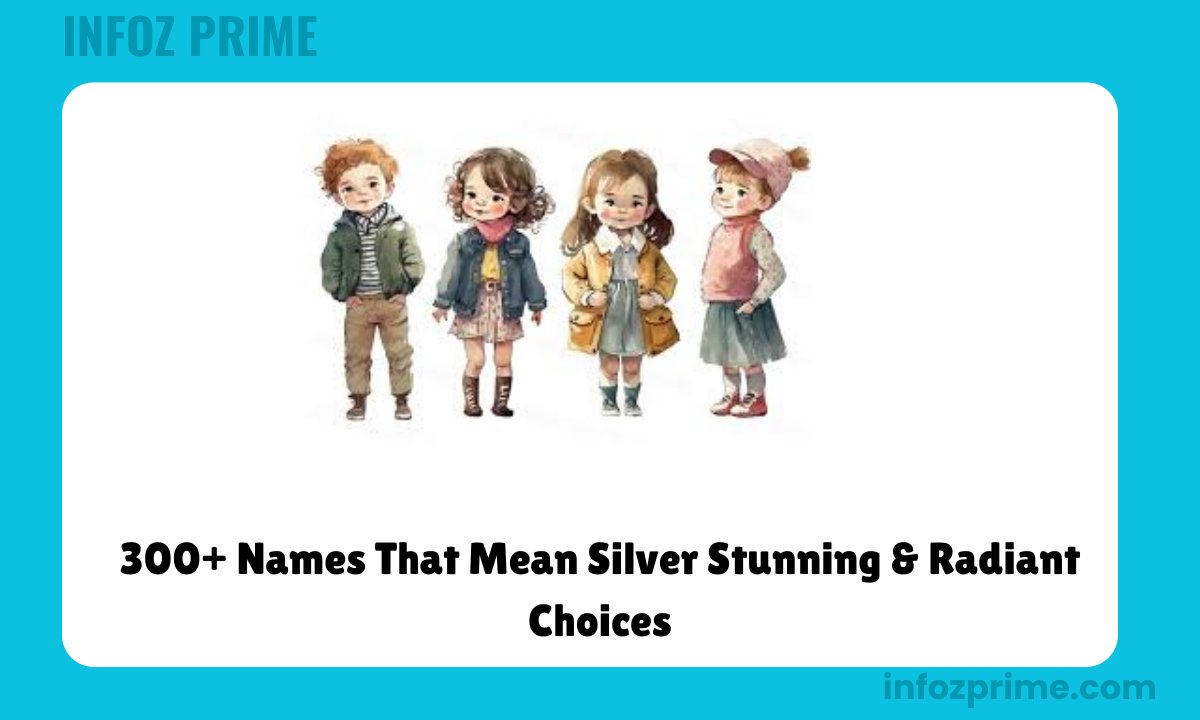 300+ Names That Mean Silver Stunning & Radiant Choices