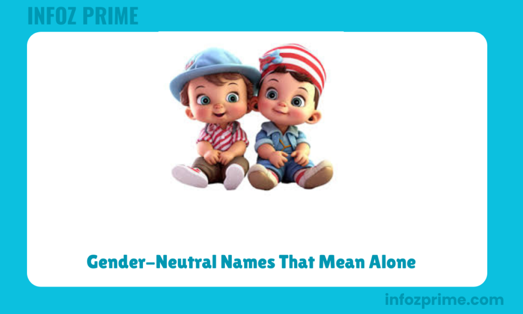 Gender-Neutral Names That Mean Alone