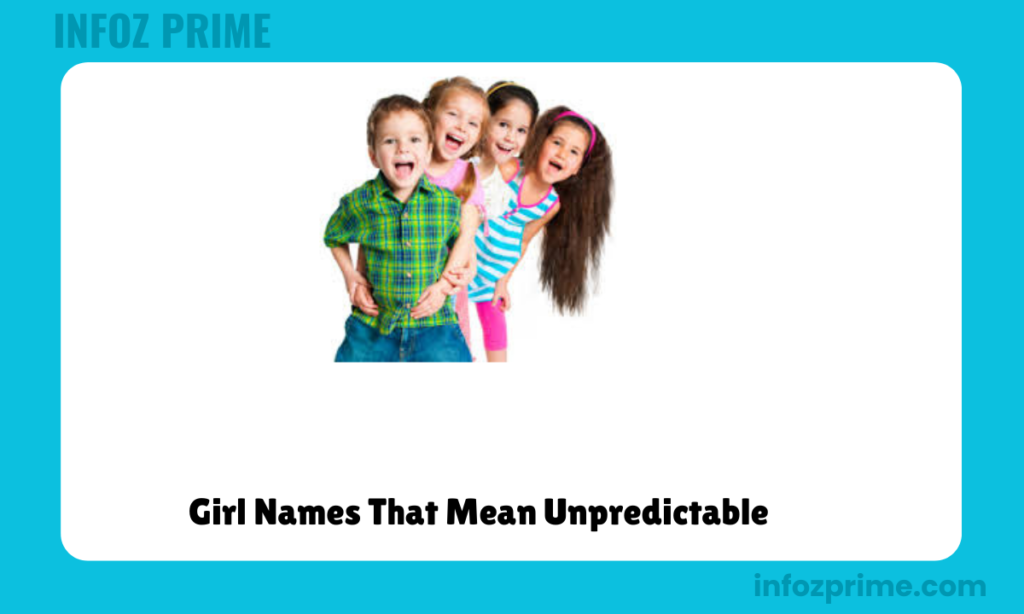 Girl Names That Mean Unpredictable