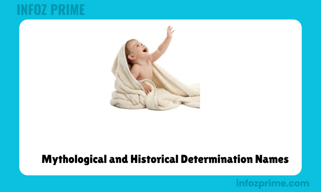 Mythological and Historical Determination Names