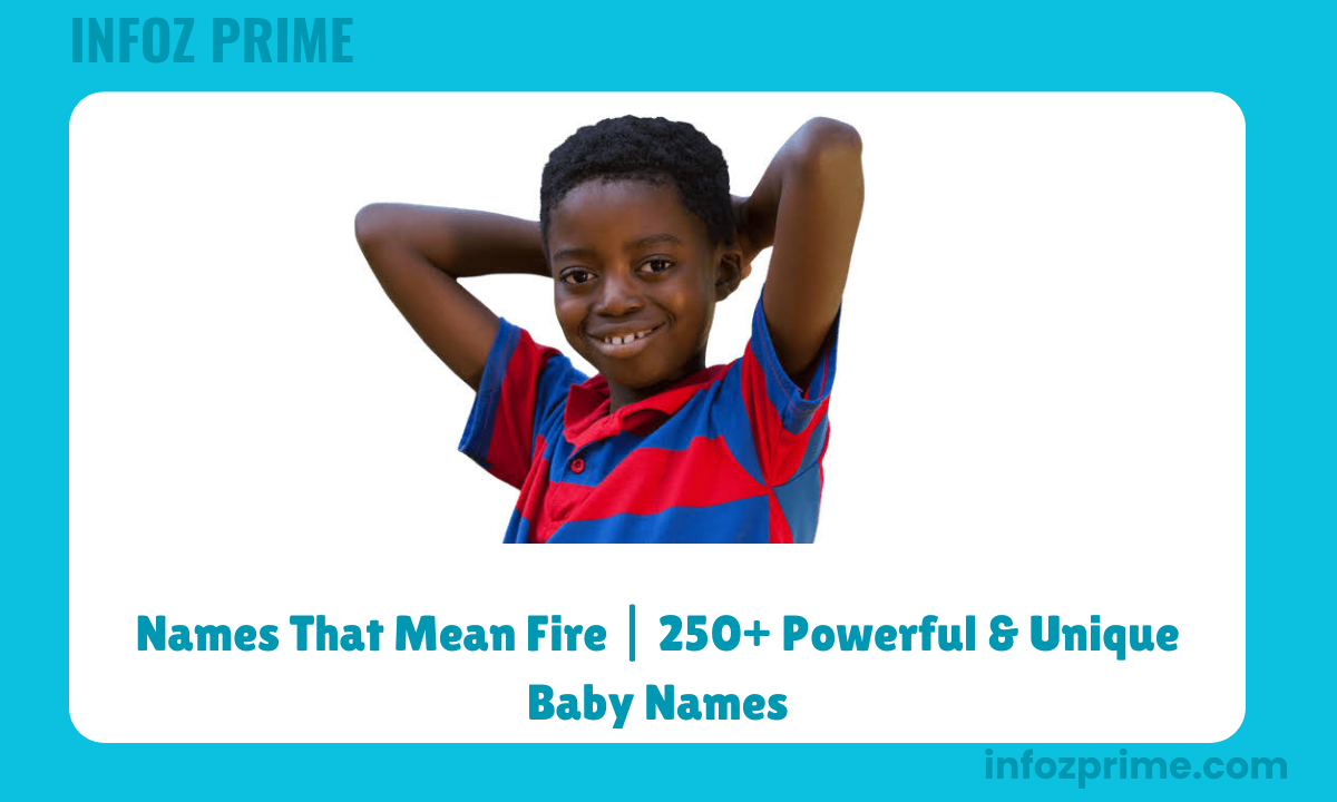 Names That Mean Fire 250+ Powerful & Unique Baby Names