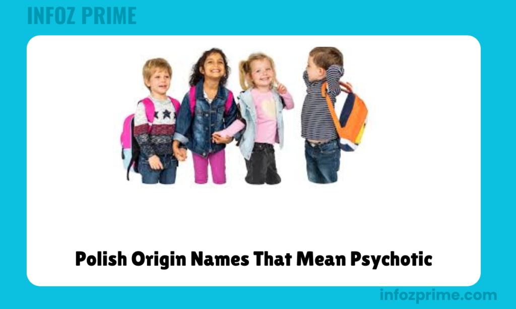 Polish Origin Names That Mean Psychotic