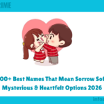 300+ Best Names That Mean Sorrow Soft, Mysterious & Heartfelt Options 2026