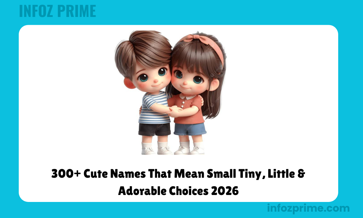 300+ Cute Names That Mean Small Tiny, Little & Adorable Choices 2026
